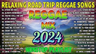 BEST REGGAE MIX 2024 🍒 RELAXING ROAD TRIP REGGAE SONGS - TAGALOG REGGAE LOVE SONGS 2024