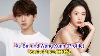 Xu Bin and Wang Xuan (Profile) Scent of Love (2022)