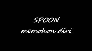 Spoon - Memohon Diri