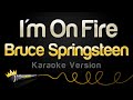 Bruce Springsteen - I'm On Fire (Karaoke Version)