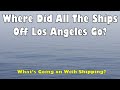 Where Did All The Ships Off Los Angeles Go?