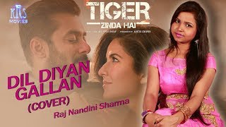Dil Diyan Gallan | Female Cover | Version | Atif Aslam | Tiger Zinda Hai | Raj Nandini Sharma