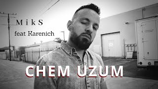 MikS feat. Karenich - CHEM UZUM / ՉԵՄ ՈՒԶՈՒՄ