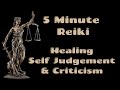 Reiki l Healing Self Judgement & Criticism  5 Min Session l Healing Hands Series