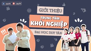 [dtuTV] Giới thiệu Trung tâm Khởi nghiệp - Đại học Duy Tân | Sinh viên Khởi nghiệp Startup