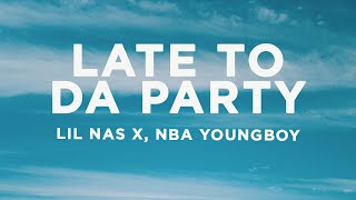 Lil Nas X - Late To Da Party (Lyrics) ft. NBA YoungBoy