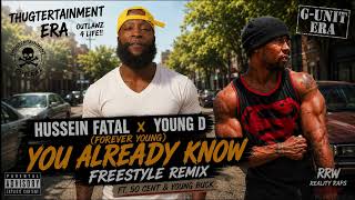 Hussein Fatal x Young D – You Already Know (G-Unit Freestyle Remix) ft. 50 Cent & Young Buck
