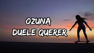 Ozuna - Duele Querer [Letra/Lyrics]
