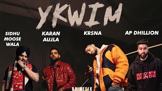 KARAN AUJLA & KR$NA- YKWIM Feat. Sidhu Moosewala & AP Dhillion
