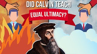 Equal Ultimacy and John Calvin