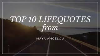 TOP 10 LIFE QUOTES FROM MAYA ANGELOU