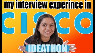 Interview experience in CISCO Ideathon