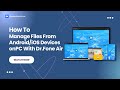 How To Manage Files From Android/iOS Devices on a PC With Dr.Fone Air