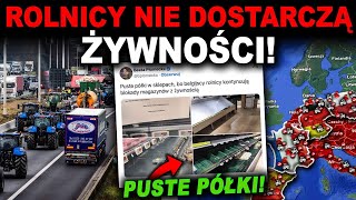 WŚCIEKLI ROLNICY ZABLOKOWALI DOSTAWY ŻYWNOŚCI! BRAK JEDZENIA W SKLEPACH!