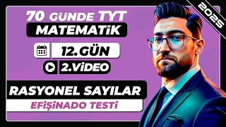 Rasyonel Sayılar | Efişinado Testi | 12.Gün - 2.Video | 70 Günde TYT Matematik Kampı | 2025