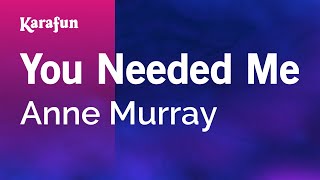 You Needed Me - Anne Murray | Karaoke Version | KaraFun