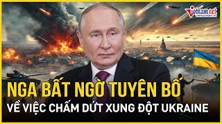 Nga bất ngờ tuyên bố về việc chấm dứt xung đột Ukraine | Báo VietNamNet