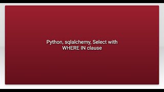 Python, sqlalchemy, Select with WHERE IN clause