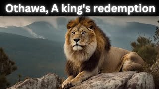 Prince Othawa  -  Rise and fall of a majestic king