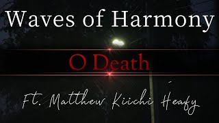 O Death   Waves of Harmony Ft  Matthew Heafy