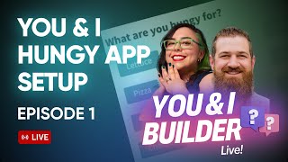 [E01] You & I Builder Live! You & I Hungy (Part 1: App setup)