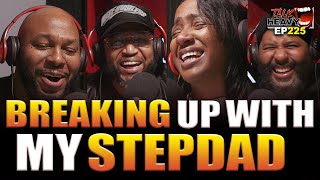 BREAKING UP WITH MY STEPDAD?! talk Heavy Ep225