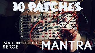 10 Patches on the Random*Source Mantra Serge panel (no talking)