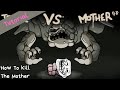 Tutorial How to kill The Mother(Witness) TBOI