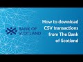 How to Download a CSV Bank Statement Using The Bank of Scotland