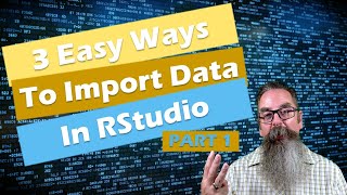 3 Easy Ways to Import Data in RStudio | Part 1 | Best Practices