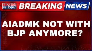 Breaking News Live | AIADMK Breaks Ties With BJP, Passes Resolution To Walk Out Of NDAes