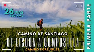 CAMINO DE SANTIAGO - Portuguese Way - From Lisbon to Compostela - First Part.