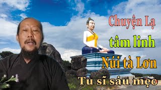 Tu Sĩ 6 Mẹo:Kể Chuyện Tâm Linh ,Hành Đạo Trên Núi Tà Lơn Bi Khảo Nghe Nổi Đã Gà: