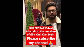 Superstar Fahad Mustafa at the premiere of film Khel Khel Mein @showbizkiDunya