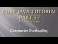 Core java tutorial part -37 constructor overloading