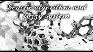 Genetic Algorithm and Fuzzy System (Part 1)