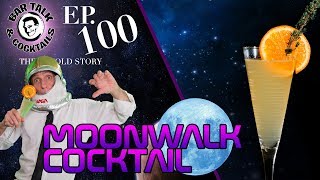 The Moonwalk Cocktail - 100th Episode!