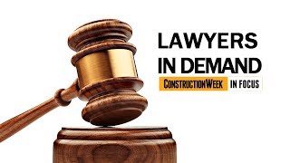 Construction Week In Focus | S02E15: Lawyers in demand