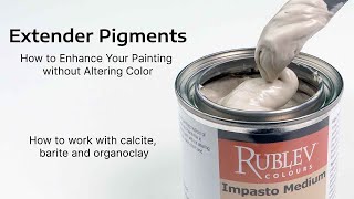 Extender Pigments: How to Enhance Your Paintings without Altering Color