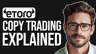 Etoro Copy Trading Explained: How Does Etoro Copy Trade Work? (2024)