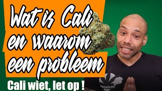 Wat is Cali wiet en waarom geeft het problemen !!!