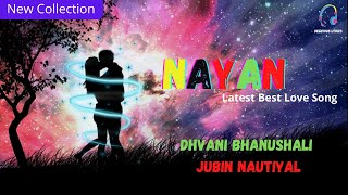 Nayan Full Song With Lyrics | Dhvani Bhanushali | Jubin Nautiyal | Latest Love Song 2020