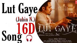 Lut Gaye 8D song|| Jubin || Emraan Hashmi || 16D Song