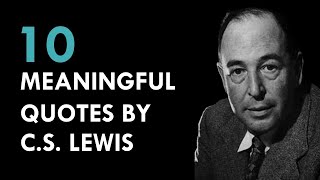 10 Meaningful Quotes By CS Lewis (C.S. Lewis Quotes)