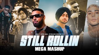 Still Rollin - Mega Mashup | Shubhft.Imran Khan, AP Dhillon & Gurinder Gill | DJ Sumit Rajwanshi