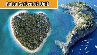 Pulau Berbentuk Aneh dan Unik di Dunia! Ada Yang Dari Indonesia Lo! Unique Shape Island In The World