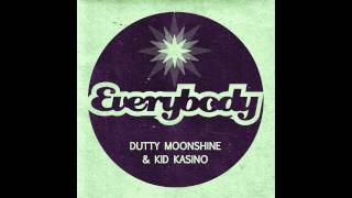 Kid Kasino \u0026 Dutty Moonshine - Everybody