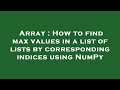Array : How to find max values in a list of lists by corresponding indices using NumPy