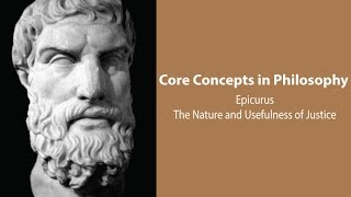 Epicurus, Principal Doctrines | The Nature and Usefulness of Justice | Philosophy Core Concepts