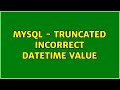 MySQL - Truncated incorrect datetime value (2 Solutions!!)